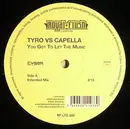 12inch Vinyl Single - Tyro vs. Cappella - You Got To Let The Music