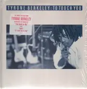 Tyrone Berkeley - To Touch You