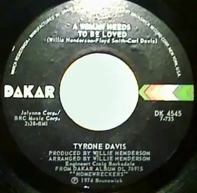 Tyrone Davis - A Woman Needs To Be Loved / Just Because Of You