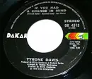 7inch Vinyl Single - Tyrone Davis - If You Had A Change In Mind / Was It Just A Feeling