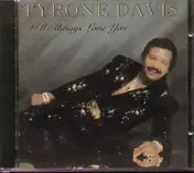 Tyrone Davis - I'll Always Love You