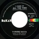 7inch Vinyl Single - Tyrone Davis - I Had It All The Time / You Wouldn't Believe - Pitman Pressing