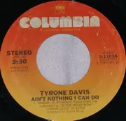 7'' - Tyrone Davis - Ain't Nothing I Can Do / All The Love I Need