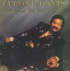 Tyrone Davis - I'll Always Love You