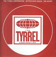 Tyrrel Corporation - Better Days Ahead ' The Mixes