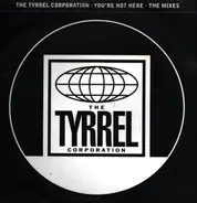 The Tyrrel Corporation - You're Not Here