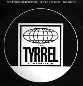 Tyrrel Corporation - You're Not Here