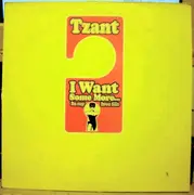 12inch Vinyl Single - Tzant - I Want Some More... In My Love Life