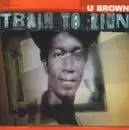 LP - U Brown - Train To Zion (1975-1978) - Numbered
