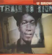 U Brown - Train To Zion