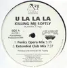 12'' - U La La La - Killing Me Softly