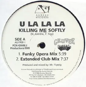 U La La La - Killing Me Softly