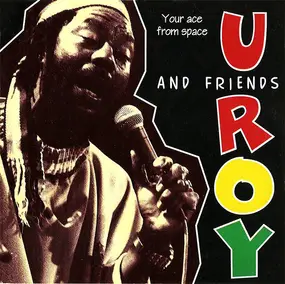 U-Roy - U-Roy And Friends: Your Ace From Space