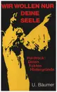 Book - U. Bäumer - Wir Wollen Nur Deine Seele