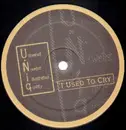 12'' - U.N.I.Q. - I Used To Cry