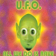 U.F.O - All We Do Is Rave