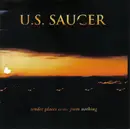 LP - U.S. Saucer - Tender Places Come From Nothing