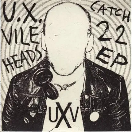 U.X. Vileheads - Catch 22 EP
