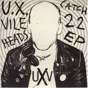 U.x. Vileheads - Catch 22 EP