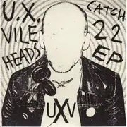 7inch Vinyl Single - U.X. Vileheads - Catch 22 EP