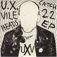 U.X. Vileheads - Catch 22 EP