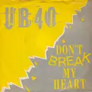 7'' - UB40 - Don't Break My Heart