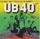 7inch Vinyl Single - Ub40 - So Here I Am / Love Is All (Is Alright)