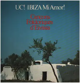 UC! - Ibiza Mi Amor! - Cançons Folcloriques D'Eivissa