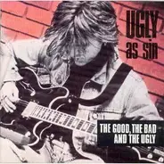 Ugly As Sin - The Good, The Bad And The Ugly