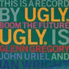 12inch Vinyl Single - Ugly - Boom The Future