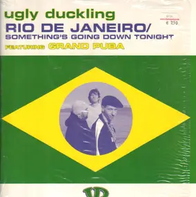 Ugly Duckling - Rio De Janeiro / Something's Going Down Tonight