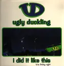 12inch Vinyl Single - Ugly Duckling - I Did It Like This / Friday Night