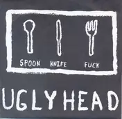 Ugly Head - Spoon Knife Fuck