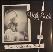 Ugly Stick - Dine Under The Birds