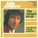 7inch Vinyl Single - Udo Jürgens - Das Wünsch Ich Dir / Ich War Noch Niemals In New York