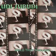 Udi Subudi - Hold That Thought...
