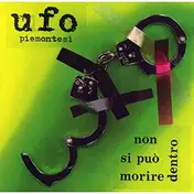 Ufo Piemontesi - Non Si Puo Morire Dentro