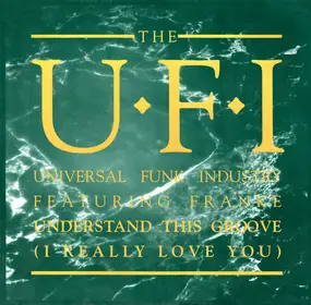 UFI - Understand This Groove (I Really Love You)