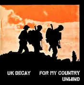 uk decay - For My Country / Unwind