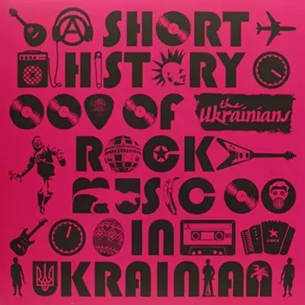 Ukrainians - Short History Of Rock..