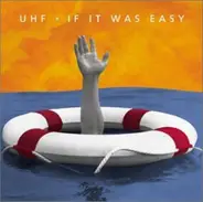 Uhf - If It Was Easy