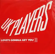 12inch Vinyl Single - UK Players - Love's Gonna Get You