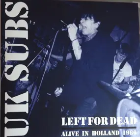 U.K. Subs - Left For Dead: Alive In Holland 1986