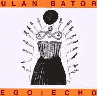 Ulan Bator - Ego:Echo
