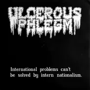 Ulcerous Phlegm - International Problems Can't Be Solved By Intern Nationalism