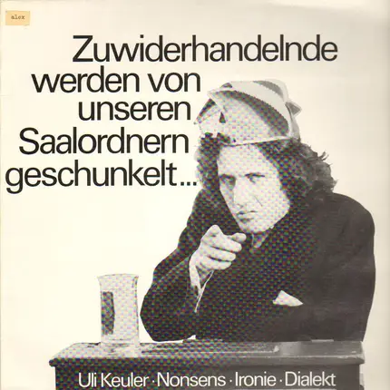 Uli Keuler - Zuwiderhandelnde Werden Von Unseren Saalordnern Geschunkelt...