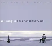 CD - Uli Kringler - Der Unendliche Wind - Instrumental Worship