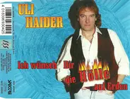 Uli Haider - Ich Wünsch´ Dir Die Hölle Auf Erden