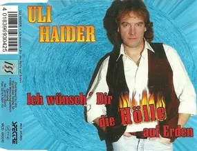 Uli Haider - Ich Wünsch´ Dir Die Hölle Auf Erden