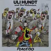 Uli Hundt Und Der Wahnsinn - Placebo